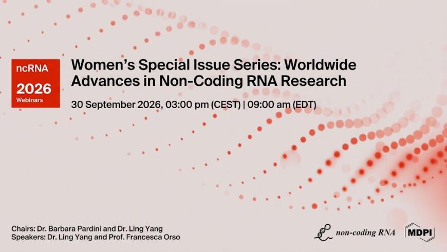 Women’s Special Issue Series: Worldwide Advances in Non-Coding RNA Research